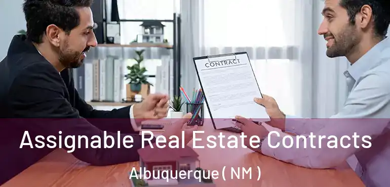  Assignable Real Estate Contracts Albuquerque ( NM )