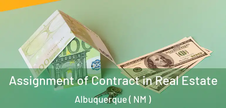  Assignment of Contract in Real Estate Albuquerque ( NM )