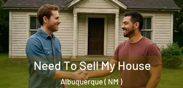  Need To Sell My House Albuquerque ( NM )