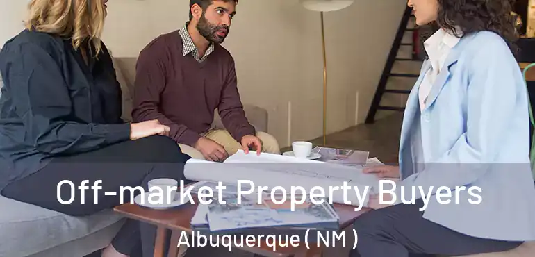  Off-market Property Buyers Albuquerque ( NM )