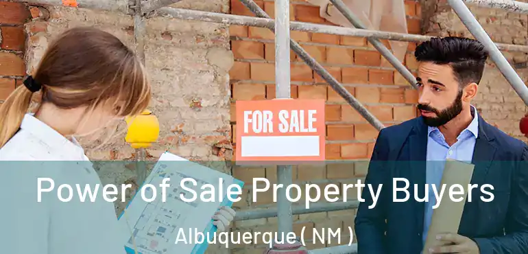  Power of Sale Property Buyers Albuquerque ( NM )