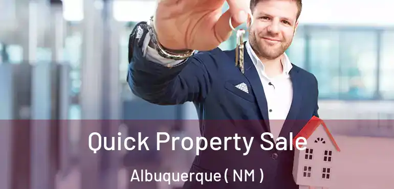  Quick Property Sale Albuquerque ( NM )
