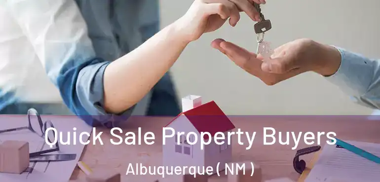  Quick Sale Property Buyers Albuquerque ( NM )