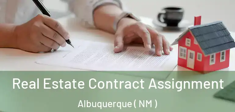  Real Estate Contract Assignment Albuquerque ( NM )