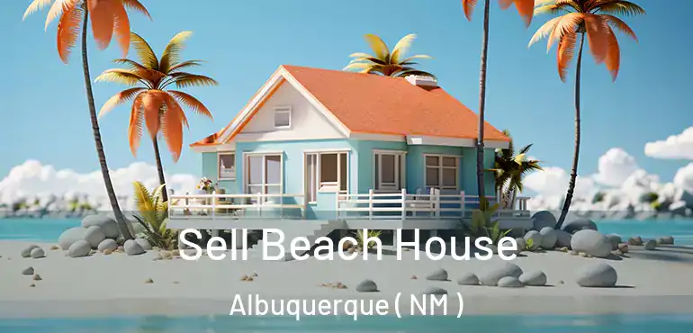  Sell Beach House Albuquerque ( NM )