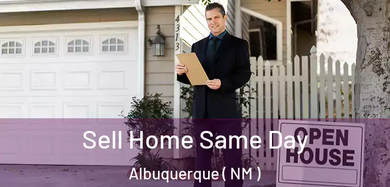  Sell Home Same Day Albuquerque ( NM )