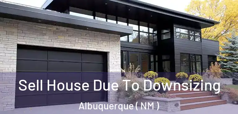  Sell House Due To Downsizing Albuquerque ( NM )