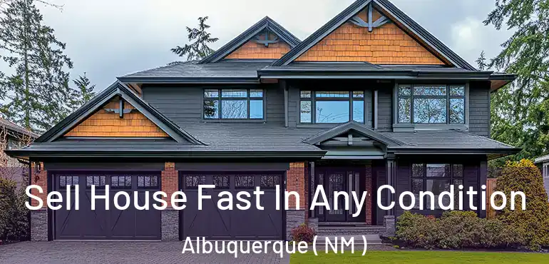  Sell House Fast In Any Condition Albuquerque ( NM )
