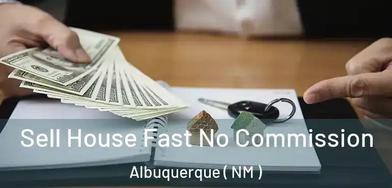  Sell House Fast No Commission Albuquerque ( NM )
