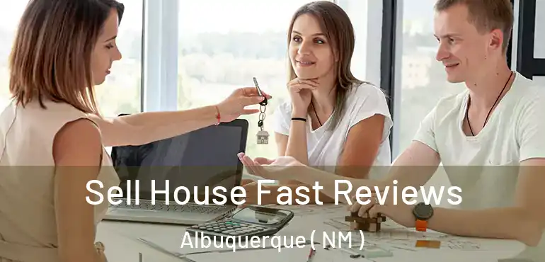  Sell House Fast Reviews Albuquerque ( NM )
