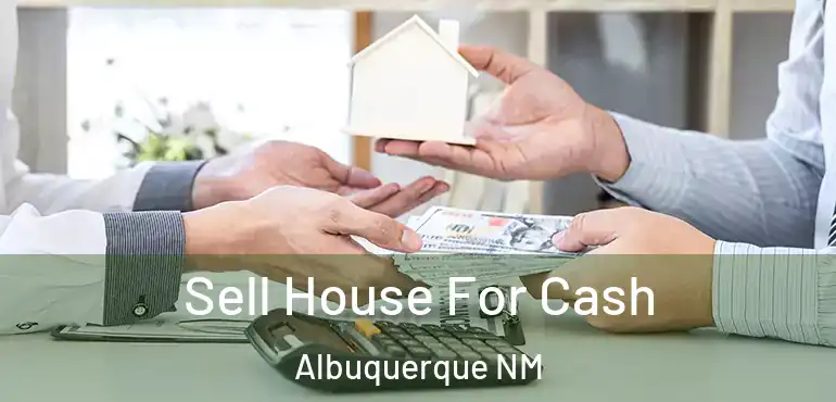  Sell House For Cash Albuquerque NM