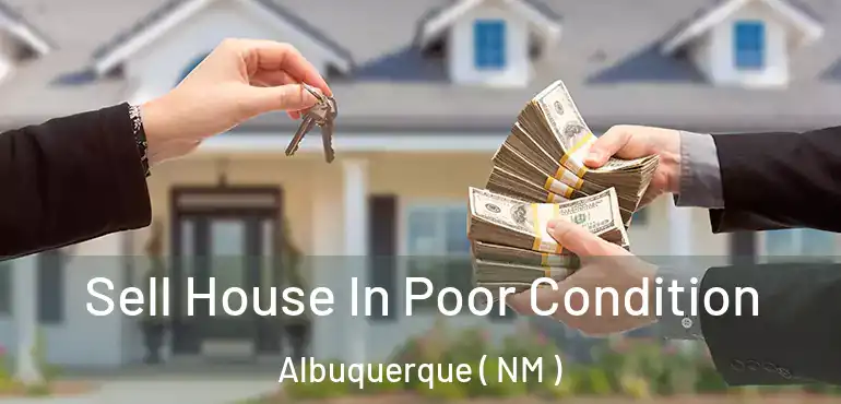  Sell House In Poor Condition Albuquerque ( NM )