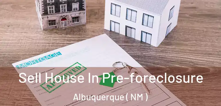  Sell House In Pre-foreclosure Albuquerque ( NM )