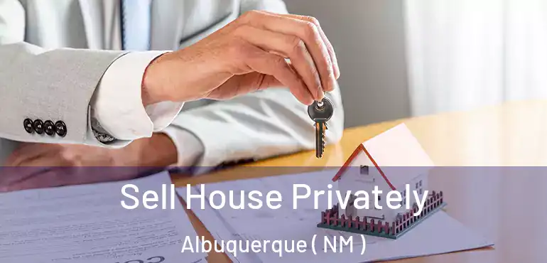  Sell House Privately Albuquerque ( NM )