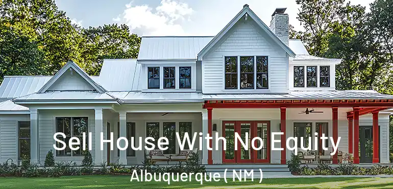  Sell House With No Equity Albuquerque ( NM )