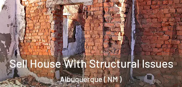  Sell House With Structural Issues Albuquerque ( NM )