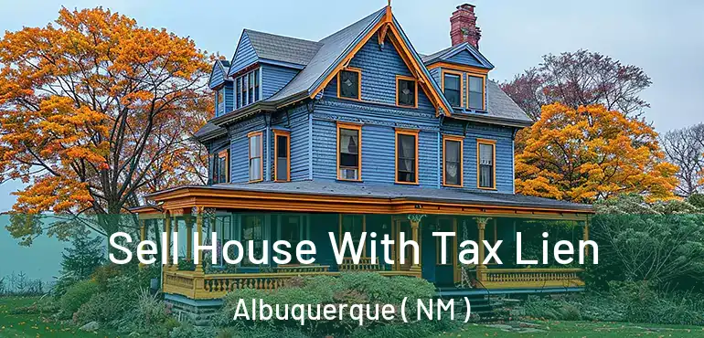  Sell House With Tax Lien Albuquerque ( NM )
