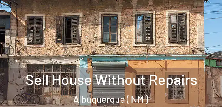  Sell House Without Repairs Albuquerque ( NM )