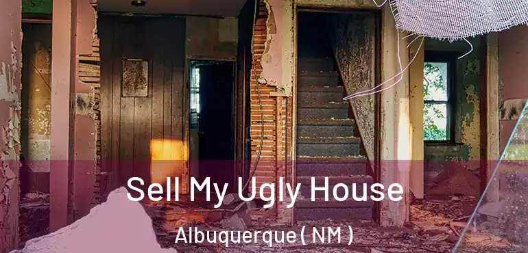  Sell My Ugly House Albuquerque ( NM )