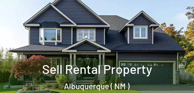  Sell Rental Property Albuquerque ( NM )