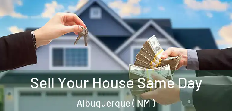  Sell Your House Same Day Albuquerque ( NM )