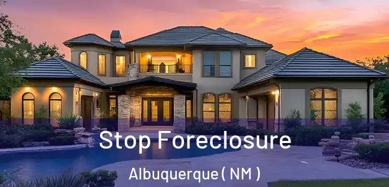 Stop Foreclosure Albuquerque ( NM )