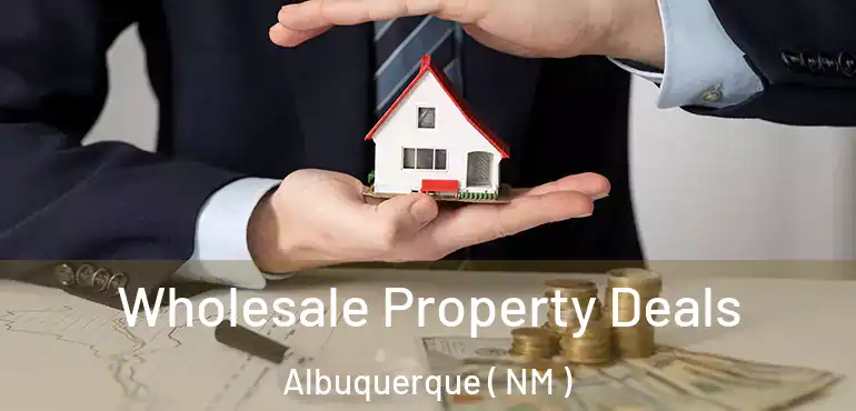  Wholesale Property Deals Albuquerque ( NM )