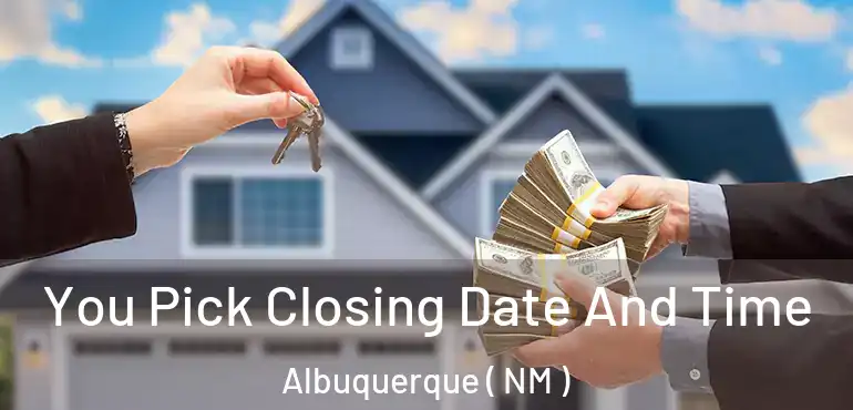  You Pick Closing Date And Time Albuquerque ( NM )